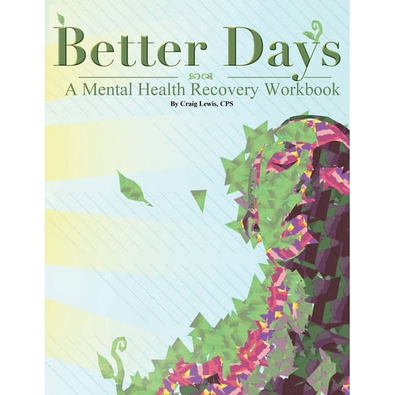 Better Days: A Mental Health Recovery Workbook, (Paperback)