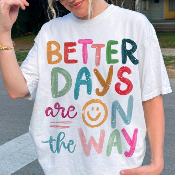 Better Days Are On The Way Boho Hippie Shirt, Affirmations Inspirational Tee, Positive Summer Shirt, Motivational Boho Shirt, Trendy Hippie T-Shirt