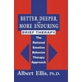 thumbnail image 1 of Better, Deeper And More Enduring Brief Therapy: The Rational Emotive Behavior Therapy Approach (Paperback), 1 of 1