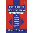 thumbnail image 1 of Better, Deeper And More Enduring Brief Therapy: The Rational Emotive Behavior Therapy Approach, (Hardcover), 1 of 1