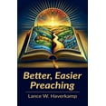 thumbnail image 1 of Better, Easier Preaching, (Paperback), 1 of 1
