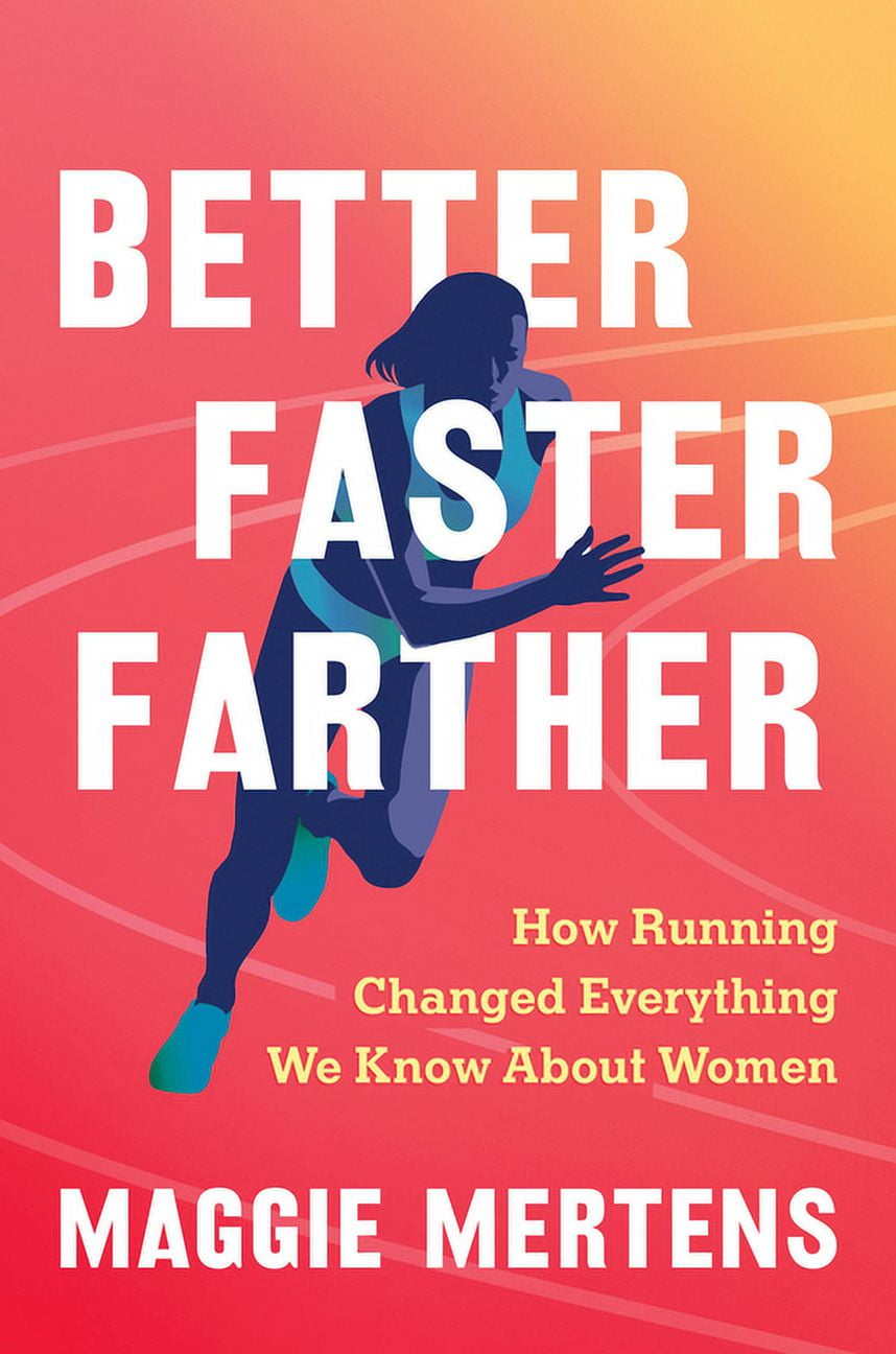 Better Faster Farther How Running Changed Everything We Know About