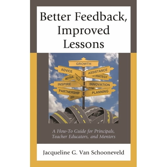 Better Feedback, Improved Lessons: A How-To Guide for Principals, Teacher Educators, and Mentors, (Hardcover)
