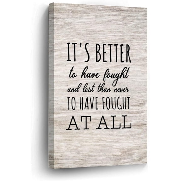 It's Better to Have Fought And Lost Than Never to Have Fought at All Canvas Wall Art 8x12in Canvas Pictures Artwork Posters Modern Wall Paintings for Bedroom Living Room Kitchen New Home Decor