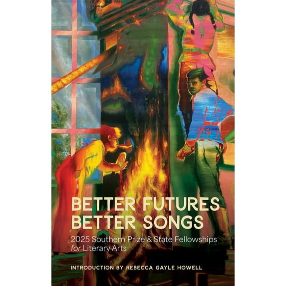 Better Futures, Better Songs: 2025 Southern Prize & State Fellowships for Literary Arts, (Paperback)