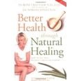 thumbnail image 1 of Pre-Owned Better Health Through Natural Healing : How to Get Well Without Drugs or Surgery (Paperback) 9781865152592, 1 of 1