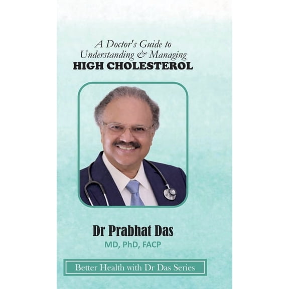 Better Health with Dr Das A Doctor's Guide to Understanding & Managing HIGH CHOLESTEROL, (Hardcover)