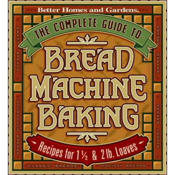 Pre-Owned The Complete Guide to Bread Machine Baking (Hardcover) 0696209675 9780696209673