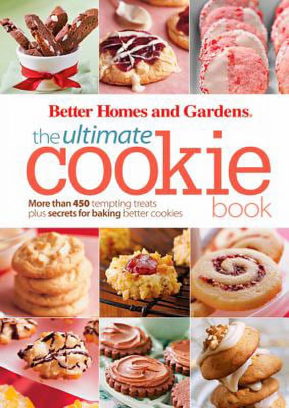 Better Homes and Gardens The Ultimate Cookie Book More than 450