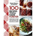 Better Homes and Gardens 100 Recipes You'll Make Forever: Perfected in