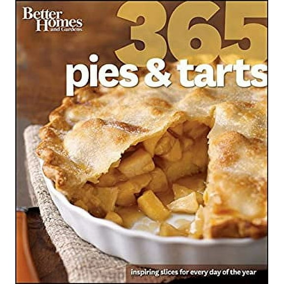 Pre-Owned Better Homes and Gardens 365 Pies and Tarts: Inspiring Slices for Every Day of the Year (Paperback) 1118217551 9781118217559