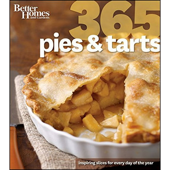 Pre-Owned Better Homes and Gardens 365 Pies and Tarts: Inspiring Slices for Every Day of the Year (Paperback) 1118217551 9781118217559
