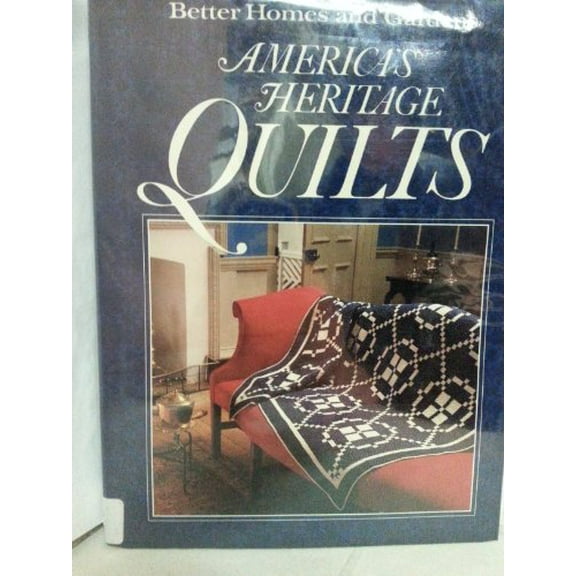 Pre-Owned Better Homes and Gardens America's Heritage Quilts, 9780696019050, 0696019051, Hardcover, First Edition edition
