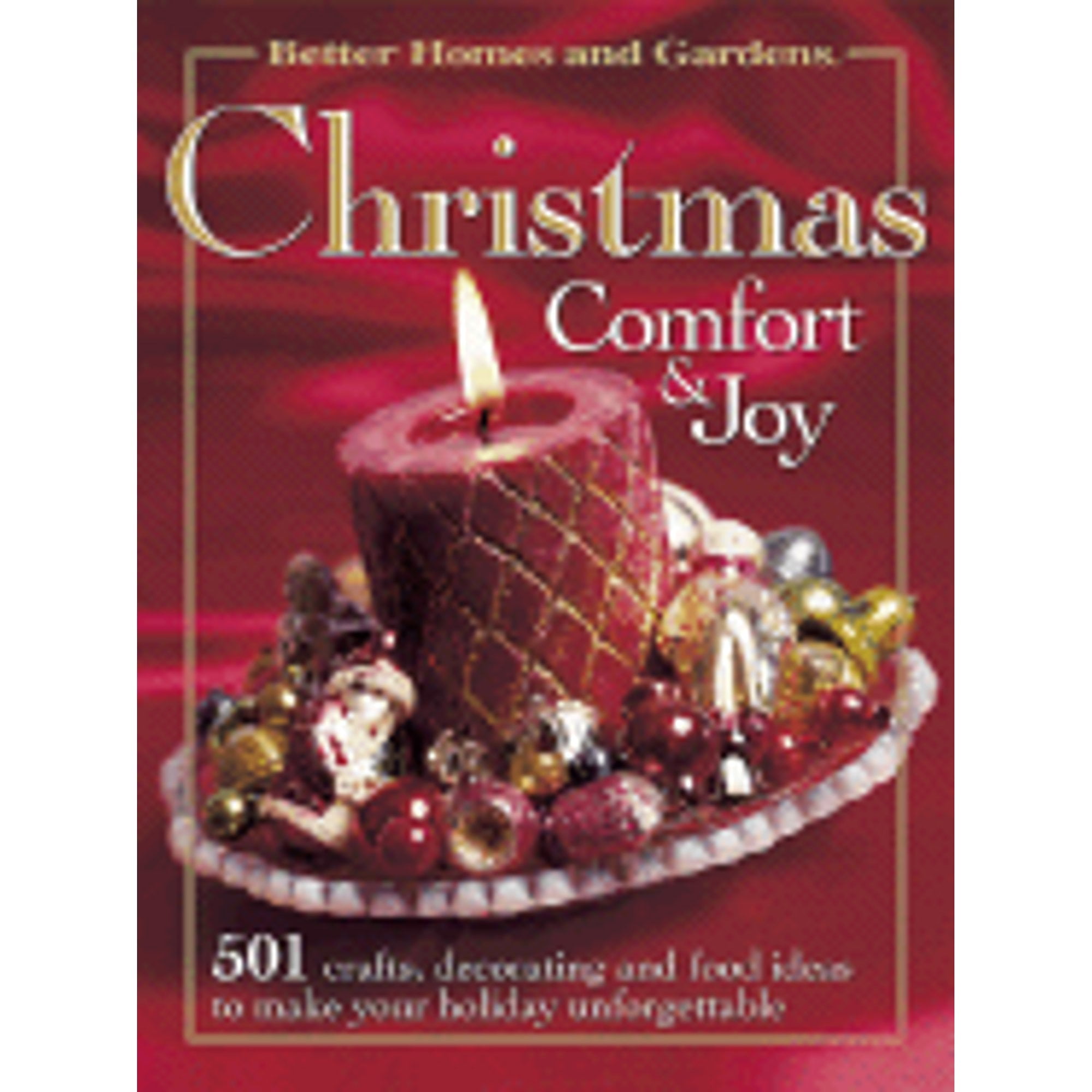 Better Homes and Gardens Christmas Comfort & Joy: 501 Crafts, Decorating, and Food Ideas to Make (Hardcover) by Better Homes and Gardens (Creator)