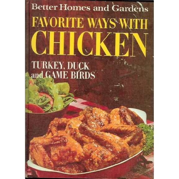 Pre-Owned Better Homes And Gardens Favorite Ways With Chicken (Turkey, Duck And Game Birds) (Hardcover) 0696004208 9780696004209