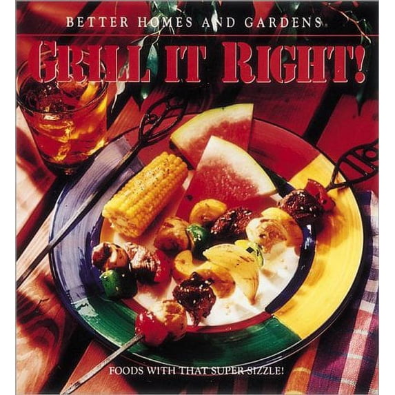 Pre-Owned Better Homes and Gardens: Grill It Right! (Paperback) 069620472X 9780696204722