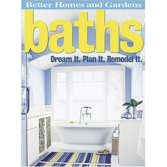 Pre-Owned Baths: Dream It. Plan It. Remodel It (Better Homes and Gardens Home) (Paperback) 069622447X 9780696224478