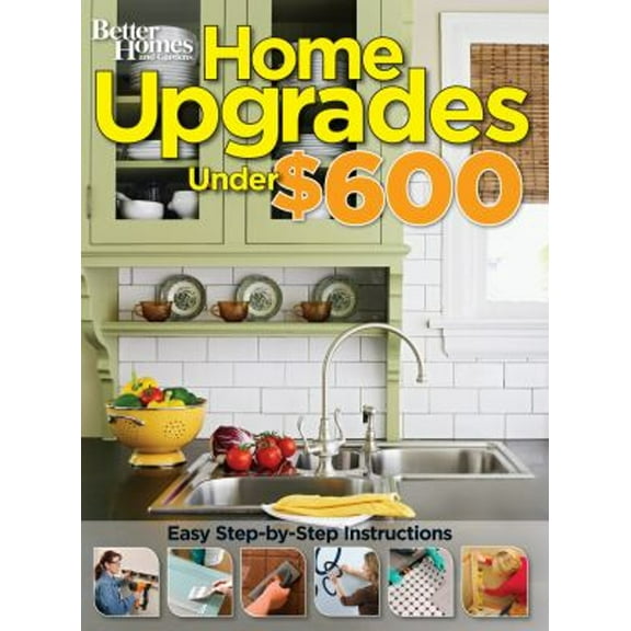 Pre-Owned Home Upgrades Under $600 (Better Homes and Gardens) (Better Homes and Gardens Home) (Paperback) 0470887184 9780470887189