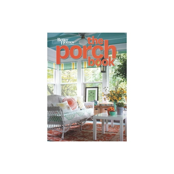 Pre-Owned Better Homes and Gardens Home: The Porch Book (Better Homes and Gardens) (Paperback)