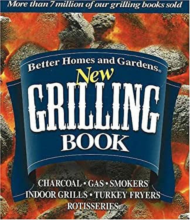 Better Homes and Gardens New Grilling Book Charcoal, Gas, Smokers