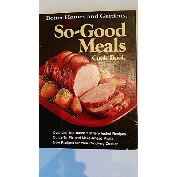 Pre-Owned Better Homes and Gardens So-Good Meals Cook Book (Hardcover) 0696008300 9780696008306