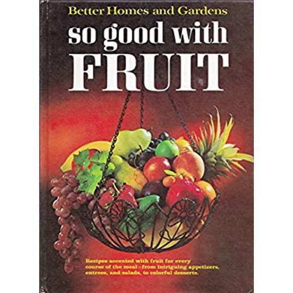 Pre-Owned Better Homes and Gardens So Good with Fruit (Hardcover) 0696004100 9780696004100