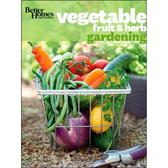 Pre-Owned Better Homes and Gardens Vegetable, Fruit & Herb Gardening [With 1 Year Subscription to Better Homes & Gardens] (Paperback) 0470638567 9780470638569
