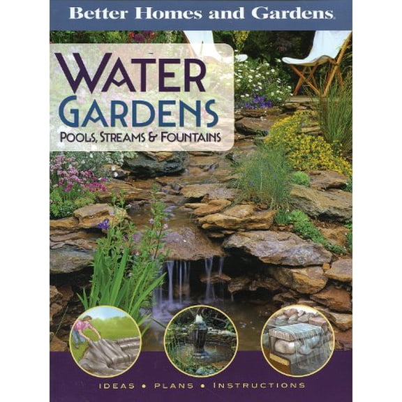 Pre-Owned Better Homes and Gardens Water Gardens, Pools, Streams & Fountains: Pools, Streams and Fountains (Better Homes and Gardens Gardening, 1) (Paperback) 0696225565 9780696225567