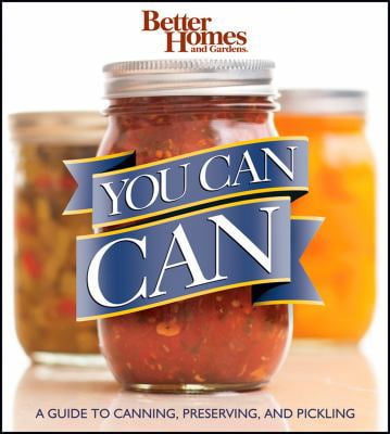 Pre-Owned Better Homes and Gardens You Can Can: A Guide to Canning, Preserving, and Pickling (Paperback) 0470607564 9780470607565