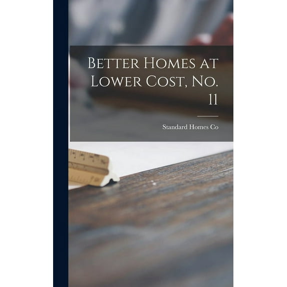 Better Homes at Lower Cost, No. 11, (Hardcover)