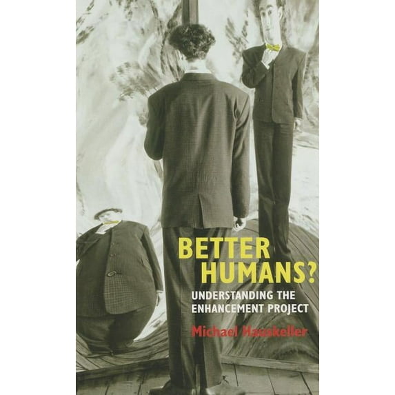 Better Humans?: Understanding the Enhancement Project, (Paperback)
