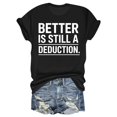 thumbnail image 1 of Better Is Still A Deduction Heavy Cotton T-Shirt, 1 of 5