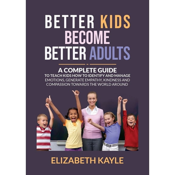 Better Kids Become Better Adults, (Paperback)