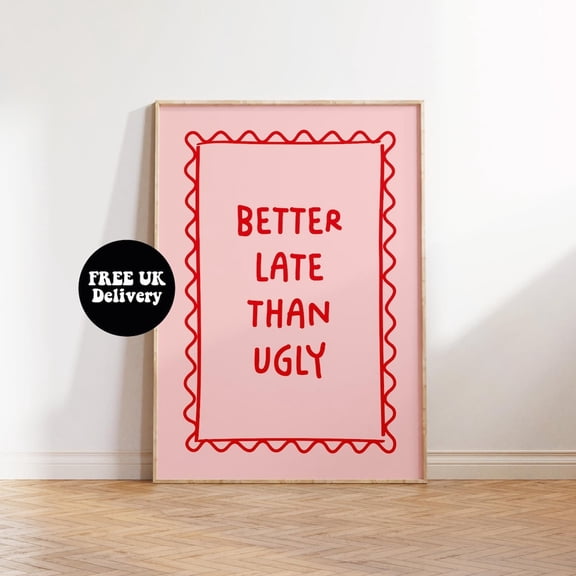 Better Late Than Poster Girly Room Decor Bedroom Decor For Teen Girls Modern Eclectic Poster Trendy Quote Poster Preppy Pink Wall Art Poster