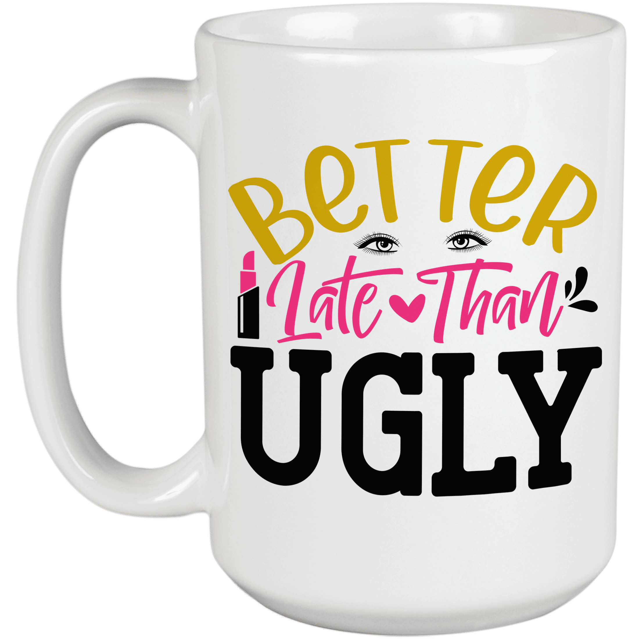Better Late Than Ugly Beauty Themed Merch For Makeup Artist Or better-late-than-ugly-beauty-themed-merch-for-makeup-artist-or