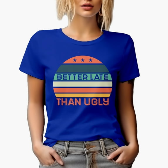 Better Late Than Ugly, Latecomer Quote, Beauty Themed Merch Gift for Makeup Artist or Lovers, Cosmetologists & Beauticians, Royal Blue T-Shirt, X-Large