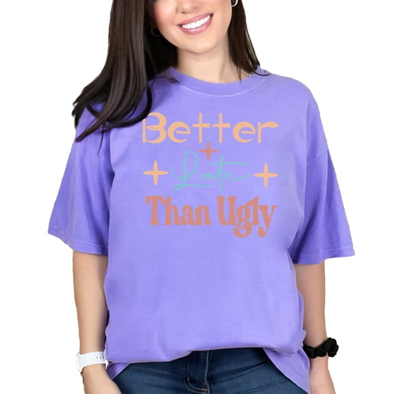 Better Late Than Ugly - Makeup or Cosmetics Enthusiast, Violet Comfort Colors T-Shirt, Medium