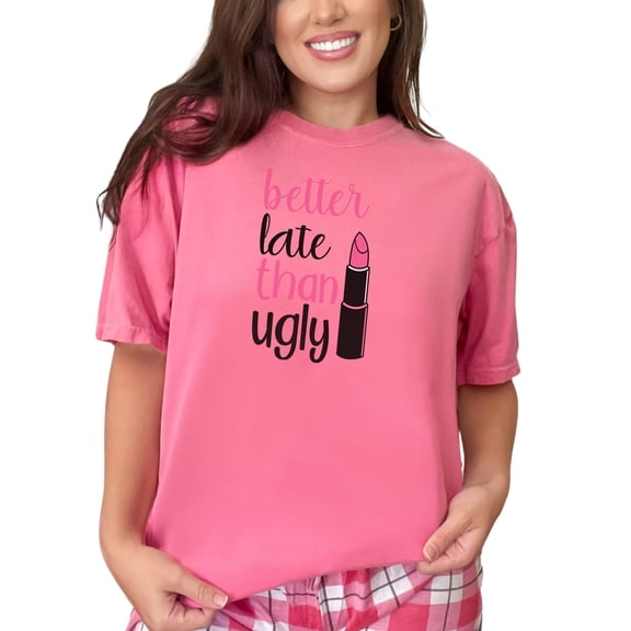 Better Late Than Ugly Statement, Crunchberry Comfort Colors T-Shirt, Small