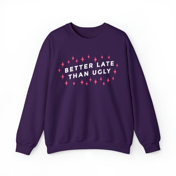 Better Late Than Ugly Unisex Heavy Blend™ Crewneck Sweatshirt