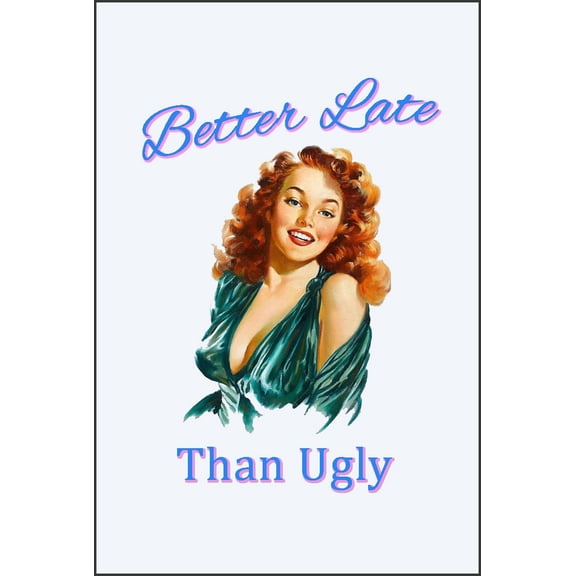 Better Late than Ugly Metal Poster Wall Art,Sexy Girl Wall Art, Man Cave Plaque Poster,Dining Room Wall Decor Ideas, Art Deco Frameless 8x10inch