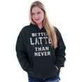 thumbnail image 1 of Better Latte Than Never Coffee Women Plus Size Graphic Pullover Hoodie Brisco Brands 2X, 1 of 3