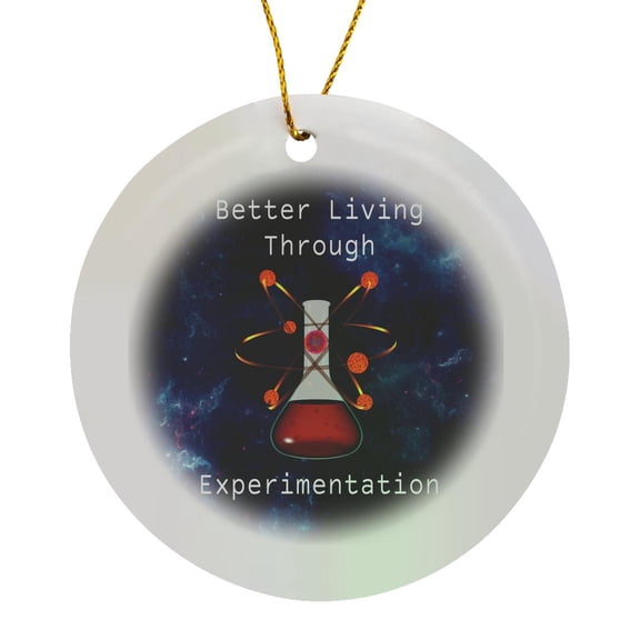 3drose, Better Living Through Experimentation Funny Chemistry Joke., Circle Porcelain Ornament