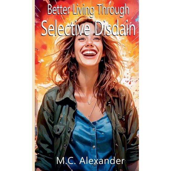 Better Living Through Selective Disdain, (Paperback)