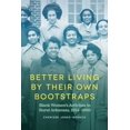 thumbnail image 1 of Better Living by Their Own Bootstraps: Black Women's Activism in Rural Arkansas, 1914-1965, (Paperback), 1 of 1