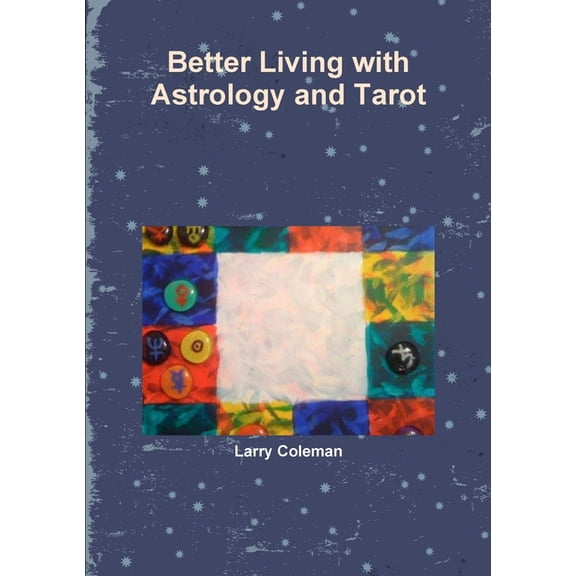 Better Living with Astrology and Tarot, (Paperback)