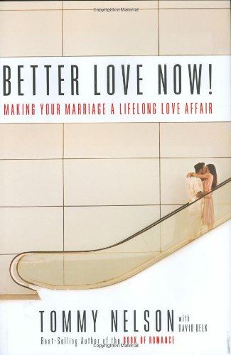 Pre-Owned Better Love Now: Making Your Marriage a Lifelong Love Affair ...