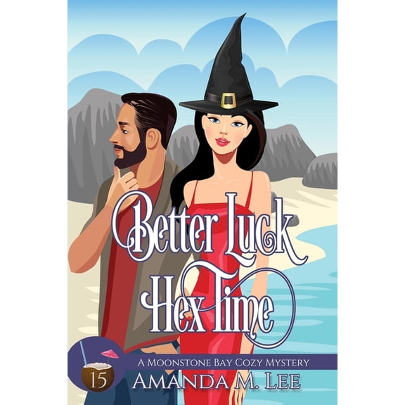 Moonstone Bay Cozy Mysteries Better Luck Hex Time, Book 15, (Paperback)