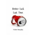thumbnail image 1 of Better Luck Last Time, (Paperback), 1 of 1