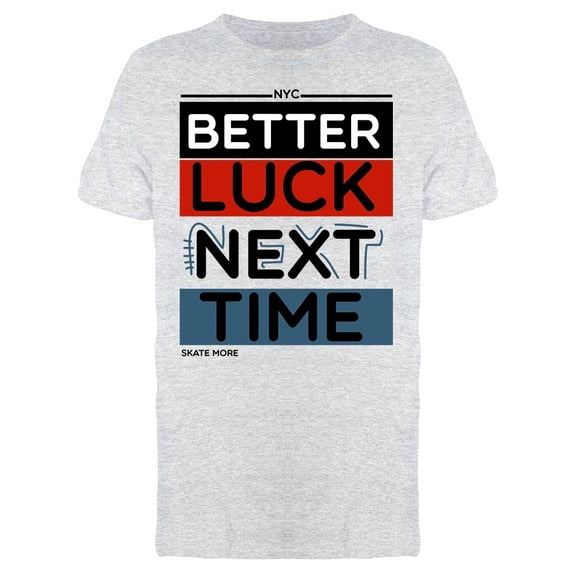 Better Luck Next Time Tee Men's -Image by Shutterstock