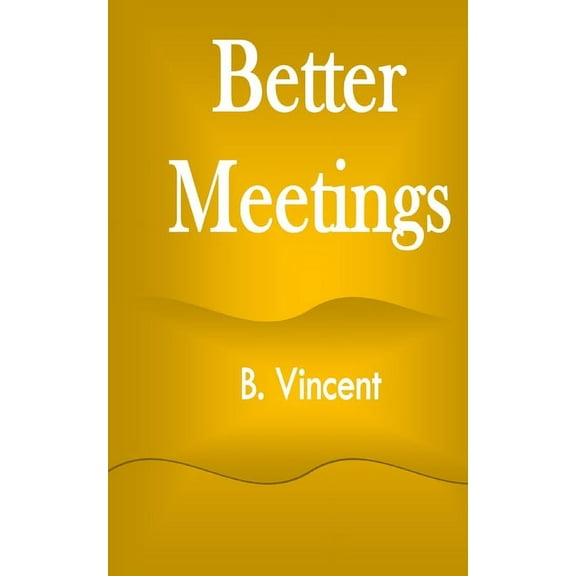 Better Meetings, (Paperback)
